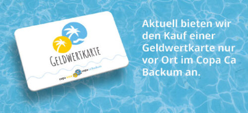 Aktuell bieten wir den Kauf einer Geldwertkarte nur vor Ort im Copa Ca Backum an.